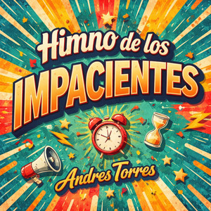 Himno de los Impacientes by Andres torres