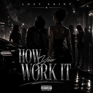 How you work it by Lost Saint