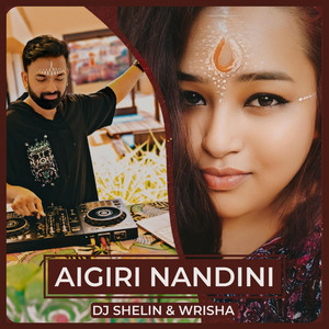 Aigiri Nandini - Radio Edit by DJ Shelin, Wrisha Dutta