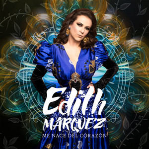 Edith Márquez - Me Nace Del Corazón