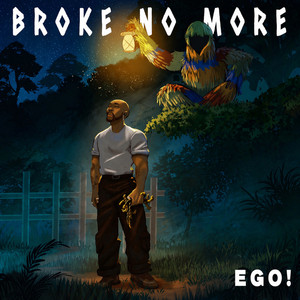 Broke No More by Ego!