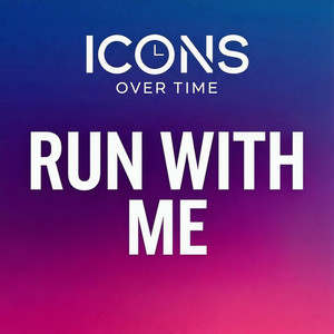 Run With Me by Icons Over Time