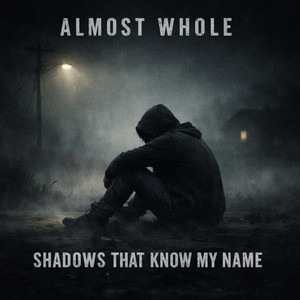 Shadows That Know My Name by Almost Whole