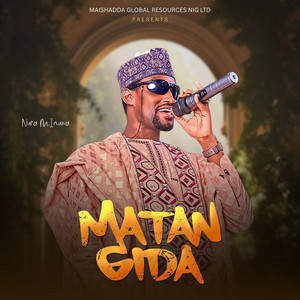Maishadda Global Resources - Matan Gida (feat. Nura M Inuwa)