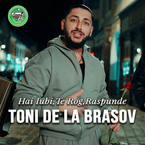 Toni de la Brasov - Hai Iubi,Te Rog,Raspunde