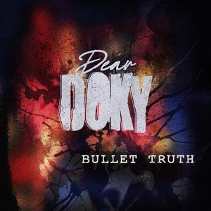 Bullet Truth by Dear Doky