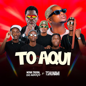 To Aqui by Nova Tropa Do Adoço, Tshunami
