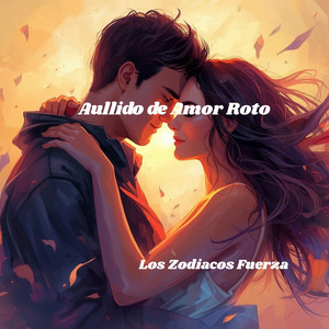 Aullido de Amor Roto by Los Zodiacos Fuerza