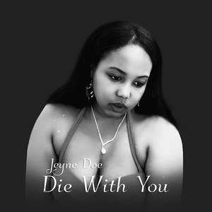 Jeyne Doe - Die With You