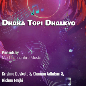 Krishna Devkota, Khuman Adhikari & Bishnu Majhi - Dhaka Topi Dhalkyo