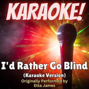 Singer's Best - I'd Rather Go Blind (Karaoke Version Originally Performed by Etta James)