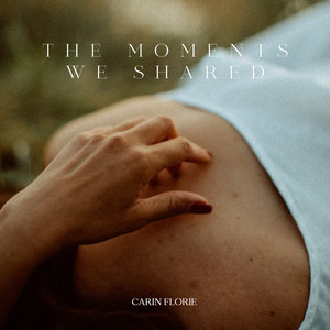 The Moments We Shared by Carin Florie
