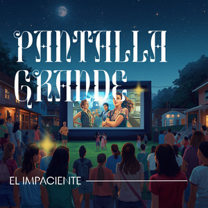 Pantalla grande by El Impaciente