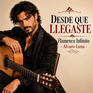 DESDE QUE LLEGASTE by Flamenco Infinito