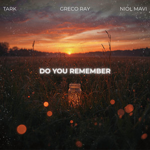 Do You Remember by TARK, Niol Mavi, Greco Ray