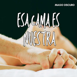Esa cama es nuestra by Mago Oscuro