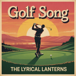 The Lyrical Lanterns - Golf Song