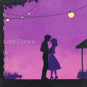Last Dance by Kye Wood