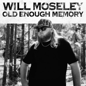 Old Enough Memory by Will Moseley
