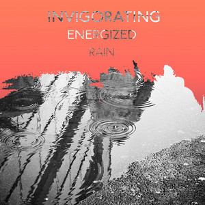 zZz Invigorating Energized Rain zZz album