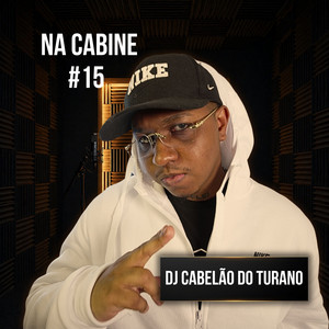 #15 Na Cabine - Madruga Fria by 6K, Dj Cabelão Do Turano, AC