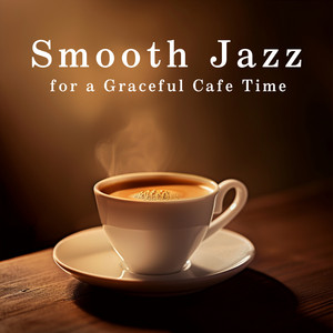 Smooth Jazz for a Graceful Cafe Time