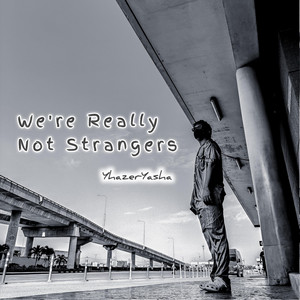 We're Really Not Strangers by YhazerYasha