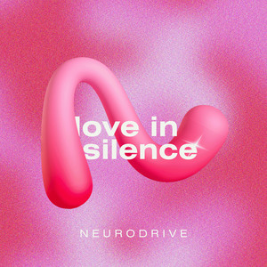 Love in Silence by NEURODRIVE
