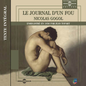 Nicolas Gogol : le journal d'un fou (Texte intégral enregistré en 1956)