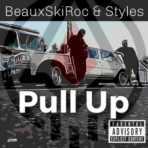 PULL UP (BeauxSkiRoc did the beat) by Beauxskiroc, Styles