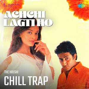 Achchi Lagti Ho (Chill Trap)
