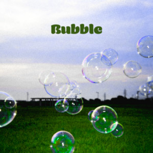 Bubble by Ueki Soyoka