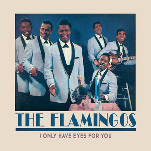 I Only Have Eyes for You - Compilation by The Flamingos | Spotify