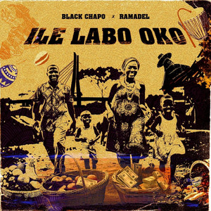 ILÉ LÀBÒ OKO by Black Chapo, Ramadel