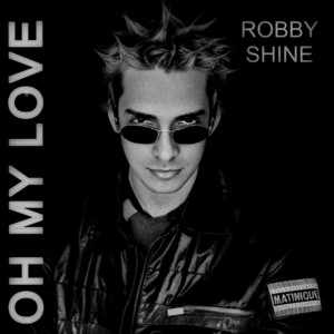 Robby Shine - Oh My Love