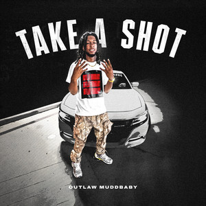 Take A Shot by Outlaw MuddBaby