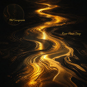 River Flows Deep by Phil Casagrande