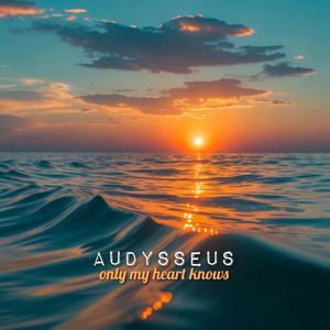 Only my heart knows by AUDYSSEUS