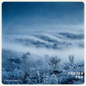 Frozen Fog by Ethereal Nexus