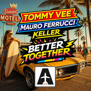 Better Together - Extended Mix by Tommy Vee, Keller, Mauro Ferrucci