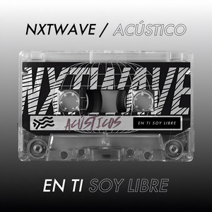 En Ti Soy Libre - Acústico by Nxtwave