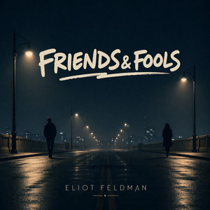 Friends & Fools by Eliot Feldman