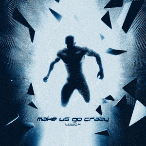 MAKE US GO CRAZY by LUWCK