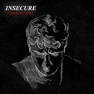 Insecure by Four Act Riot