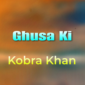 Kobra Khan - Ghusa Ki