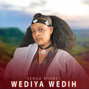 Yerga Mihret - Wediya Wedih