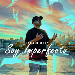 Soy Imperfecto by Efraín Ruiz