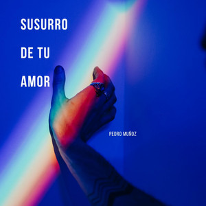 SUSURRO DE TU AMOR by PEDROMUÑOZ