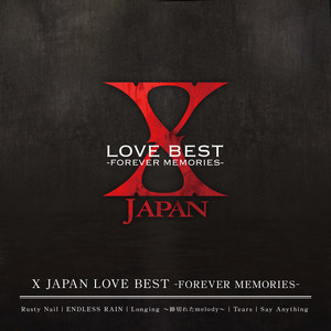X JAPAN LOVE BEST -FOREVER MEMORIES- - Album by X JAPAN | Spotify