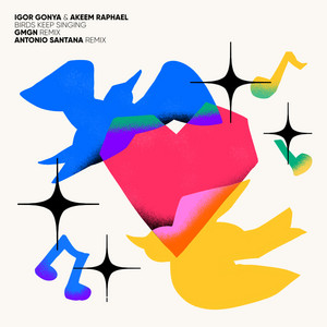 Birds Keep Singing by Igor Gonya, Akeem Raphael